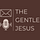 The Gentle Jesus