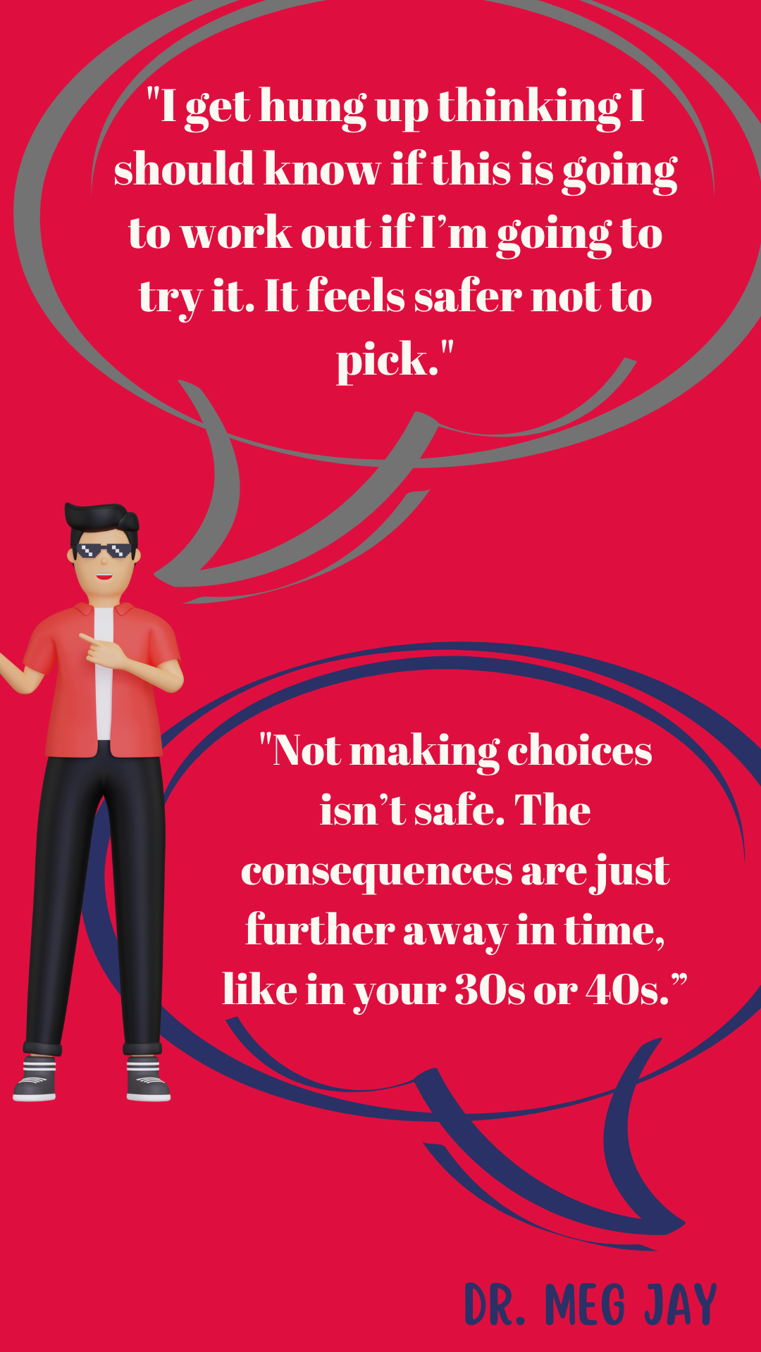 Said a 20-something: “I get hung up thinking I should know if this is going to work out if I’m going to try it. It feels safer not to pick.” Said Dr. Meg Jay: “Not making choices isn’t safe. The consequences are just further away in time, like in your thirties or forties.”