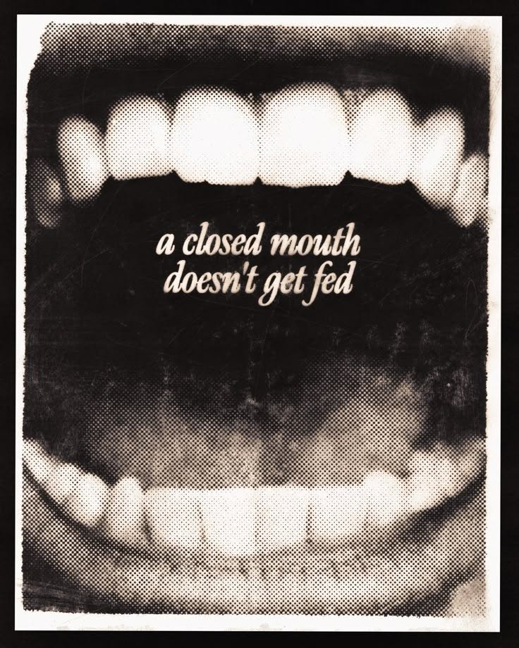This may contain: a black and white photo with the words, a closed mouth doesn't get fed