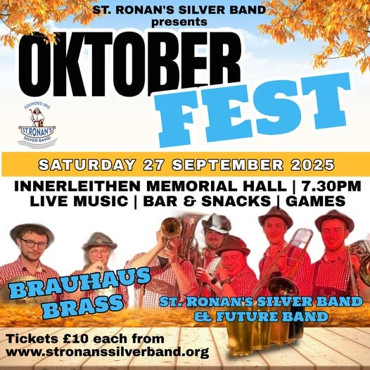 May be an image of 6 people and text that says ""ST.RONAN'S® കാ SILVERBAND T. RONAN'S SILVER BANDA presents OKTOBER SOUNDED AENO FEST SATURDAY 27 SEPTEMBER 2025 INNERLEITHEN MEMORIAL HALLI 7.30PM LIVE MUSIC BAR & SNACKS GAMES BRAUHAUS ST. RONAN'S SILVER BAND BRASS ੬ FUTURE BAND Tickets £10 each from www.stronanssilverband.ore"