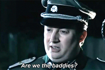 Are we the baddies? Are we the baddies?