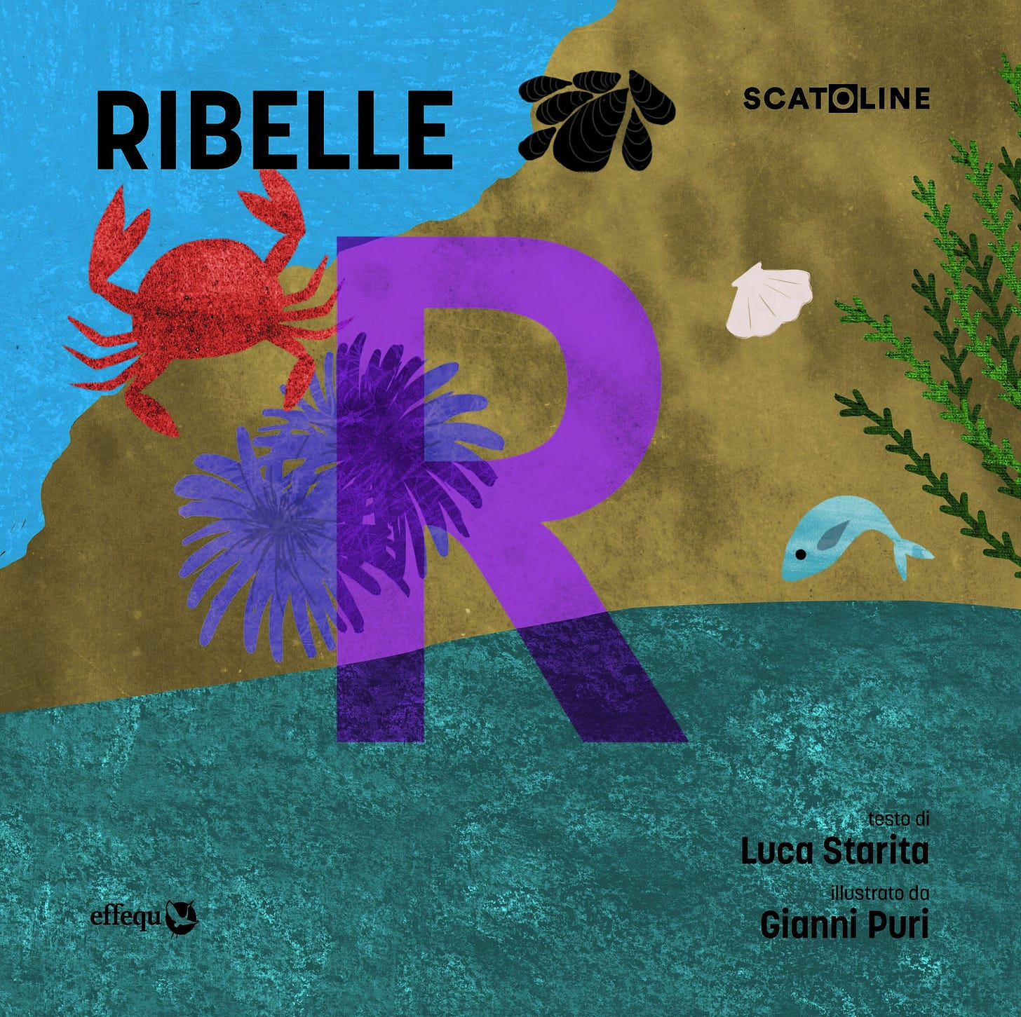 In sovrimpressione: RIBELLE SCATOLINE testo di Luca Starita illustrato da Gianni Puri - effequ. Lo sfondo è sottomarino, con un pezzetto di mare azzurro, poi una montagnola ocra su cui c'è un granchio rosso, degli anemoni viola, una conchiglia bianca, una pianta, un pesce azzurro e delle foglie nere, mentre sotto c'è una fascia blu oltremare. Al centro campeggia una grossa R violetto. Il segno grafico è quello del pastello a cera.