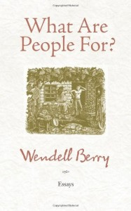 http://www.amazon.com/What-Are-People-For-Essays/dp/1582434875