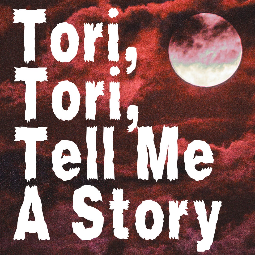 Tori, Tori, Tell Me a Story