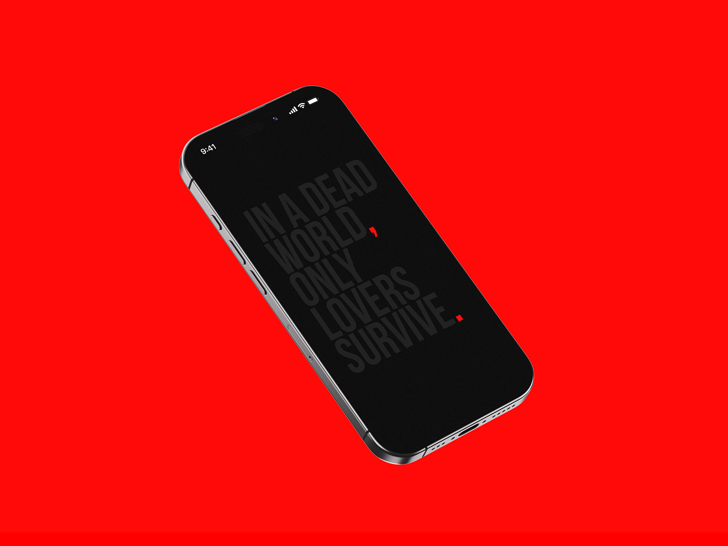 Чёрный экран смартфона на красном фоне с текстом: «IN A DEAD WORLD ONLY LOVERS SURVIVE».