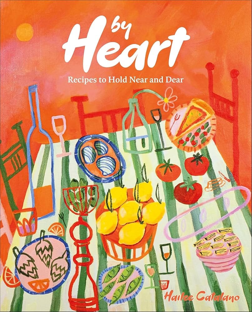 By Heart: Recipes to Hold Near and Dear: Catalano, Hailee: 9780593842652: Amazon.com: Books By Heart: Recipes to Hold Near and Dear: Catalano, Hailee: 9780593842652: Amazon.com: Books