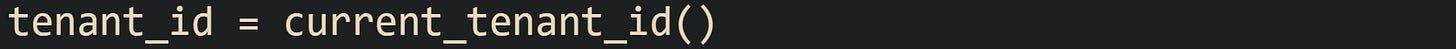 tenant_id = current_tenant_id() tenant_id = current_tenant_id()