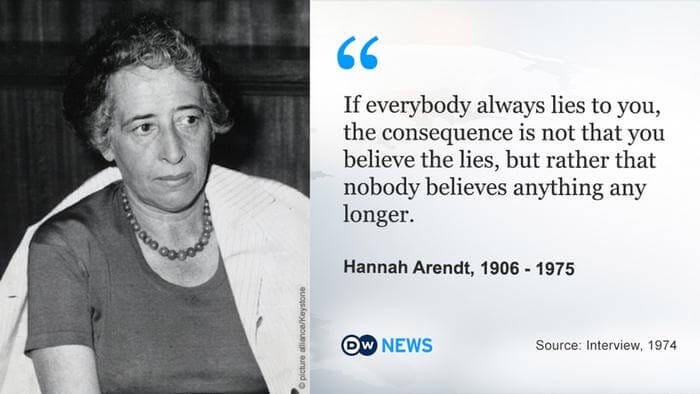 Quote - if everybody always lies to you, the consequence is not that you believe the lies, but rather that nobody believes anything any longer.
