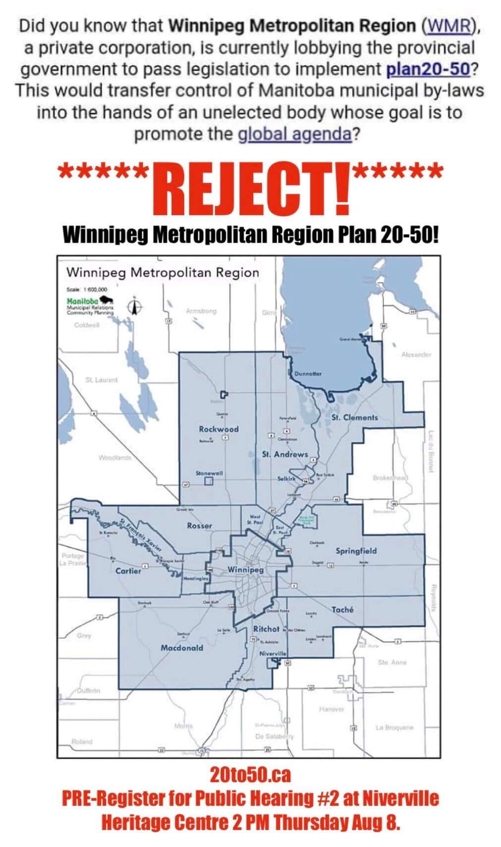 May be a graphic of blueprint, map and text that says 'Did you know that Winnipeg Metropolitan Region (WMR), a private corporation, is currently lobbying the provincial government to pass legislation to implement plan20-50? This would transfer control of Manitoba municipal by-laws into the hands of an unelected body whose goal is to promote the global_agenda? REJECT! Winnipeg Metropolitan Region Plan 20-50! Winnipeg Metropolitan Region 1600,000 Manitoba Community รนัญท Colfwel Acmsbrong SL Laurant Rockwood ー Woodlanda St. Clements SI. Andrews Stonewail Braker Rosser Cartier Winnipeg Springfield Grey Taché Ritchot Macdonald Dutetin 5tn Anne Rioland Hanever LaBroquere 20to50.ca PRE-Register for Public Hearing #2 at Niverville Heritage Centre 2 Thursday Aug 8.'