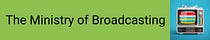 The Ministry of Broadcasting