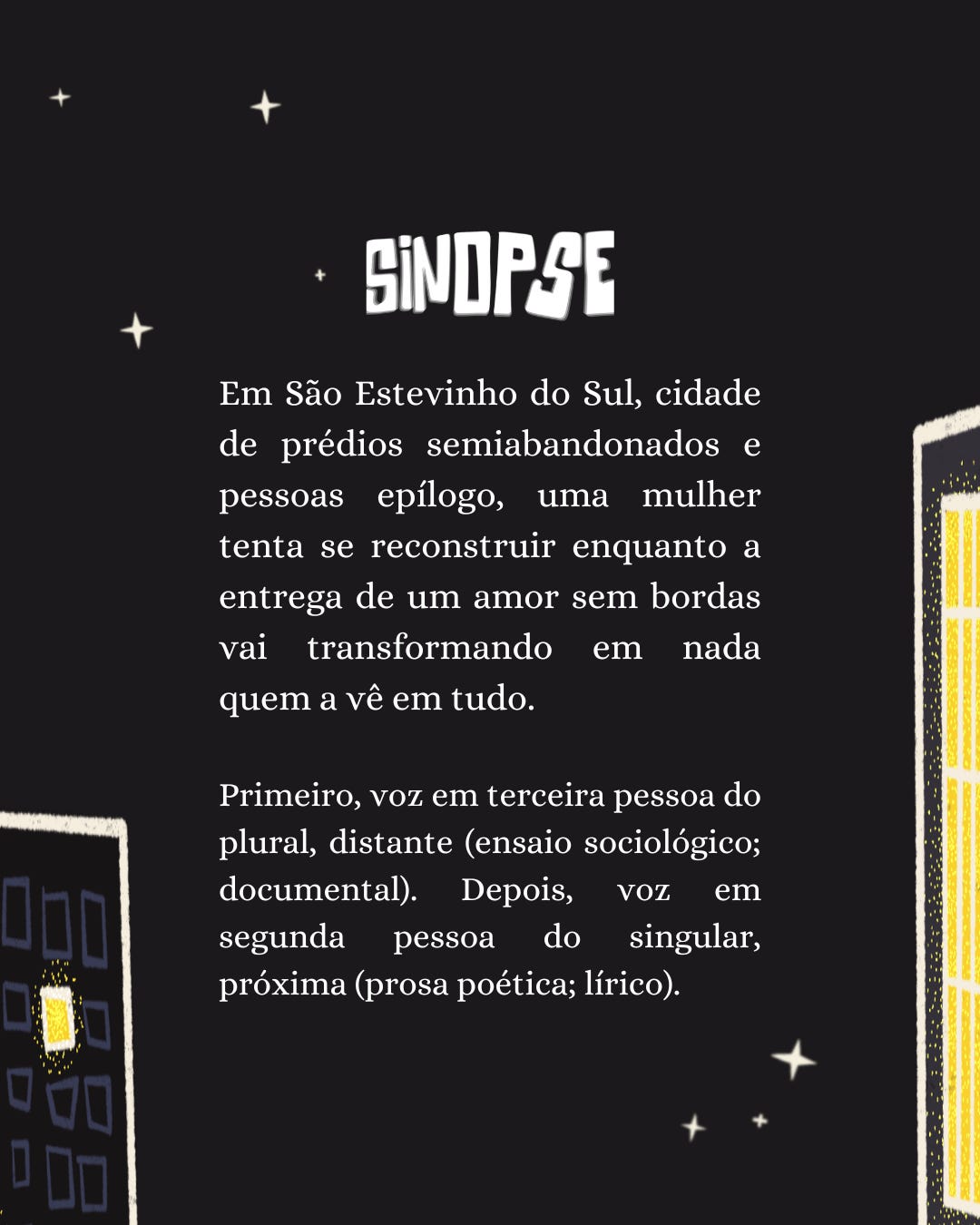Imagem da sinopse, com mesmo céu escuro e estrelas, prédios nos cantos e texto ao centro. Imagem da sinopse, com mesmo céu escuro e estrelas, prédios nos cantos e texto ao centro.