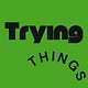 Trying Things