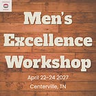 Announcing the Men’s Excellence Workshop!