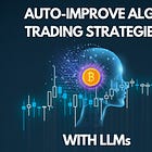 Auto-Improve Bitcoin Algo Trading Strategies with LLMs