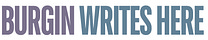 Burgin Writes Here
