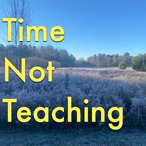 Time Not Teaching