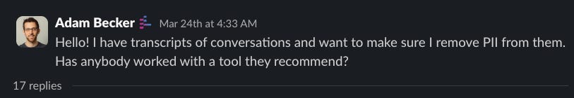 Screenshot of Slack conversation discussing the best tools for detecting and removing PII.| Source: MLOps.community (Join the Slack community here). Screenshot of Slack conversation discussing the best tools for detecting and removing PII.| Source: MLOps.community (Join the Slack community here).