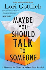 Maybe You Should Talk to Someone: A Therapist, HER Therapist, and ... Maybe You Should Talk to Someone: A Therapist, HER Therapist, and ...