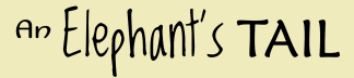 An Elephant’s Tail