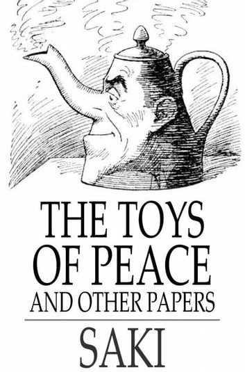 The Toys of Peace eBook by Saki - EPUB Book | Rakuten Kobo United States