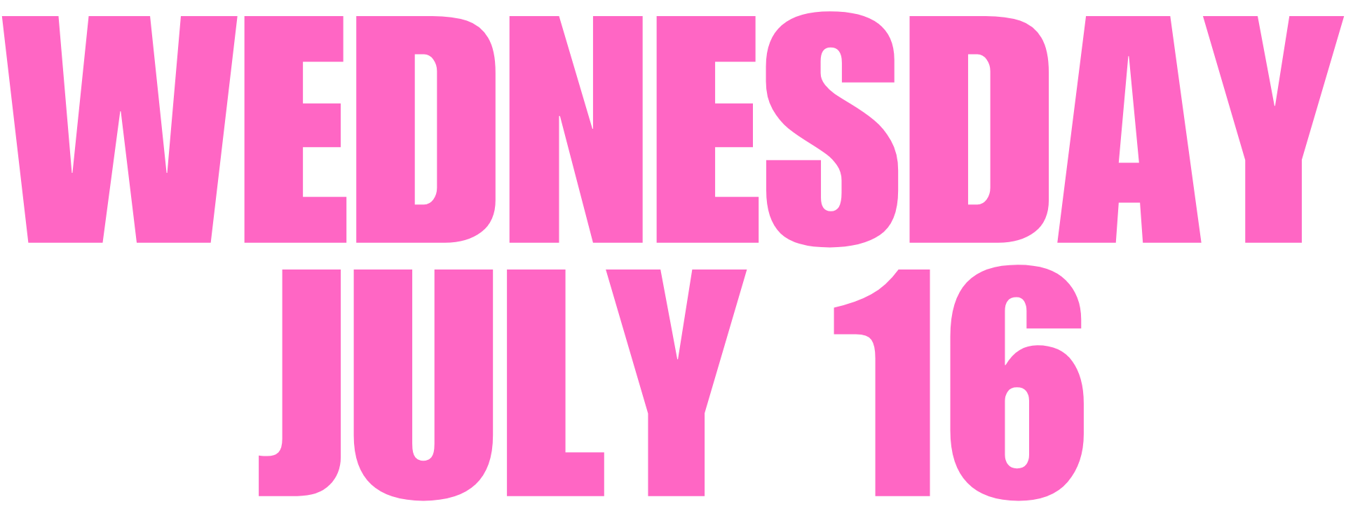 WEDNESDAY, JULY 16, 2025