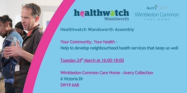 Healthwatch Wandsworth Assembly - Tuesday 24th March 2026, 4-6pm