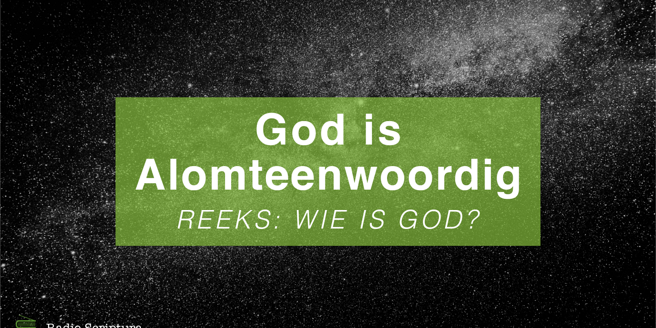 Wie is God: God is Alomteenwoordig