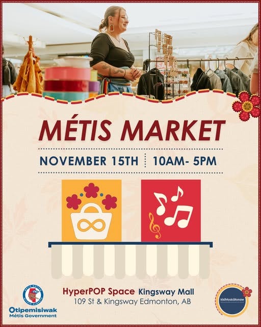 Métis Market
November 15 from 10 a.m. to 5 p.m.
HyperPOP Space at Kingsway Mall
109 St & Kingsway Edmonton, AB