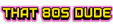 That 80s Dude