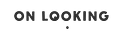 On Looking