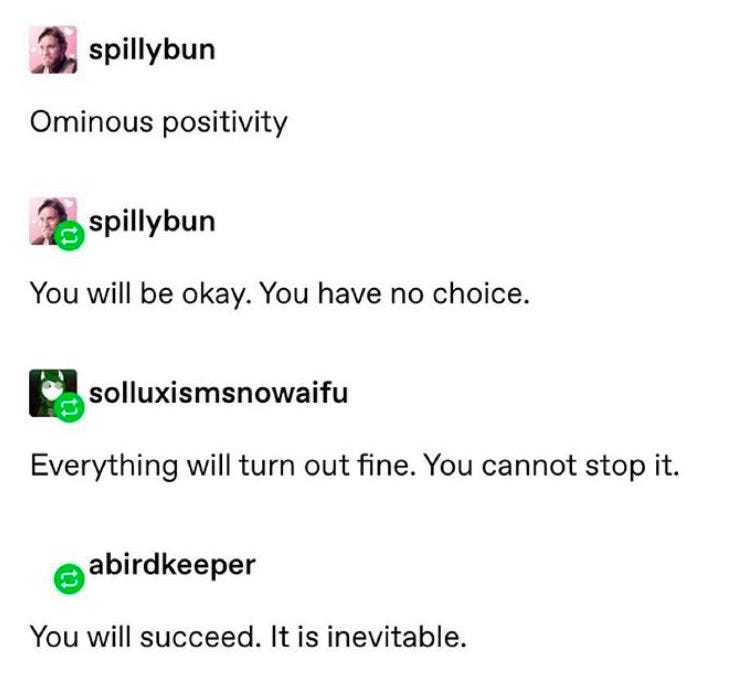 Ominous positivity : r/wholesomememes