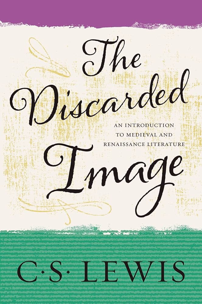 The Discarded Image: An Introduction to Medieval and Renaissance Literature  eBook : Lewis, C. S.: Amazon.co.uk: Kindle Store