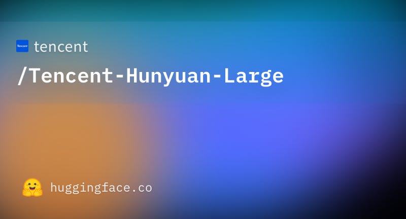 tencent/Tencent-Hunyuan-Large · Hugging Face | Ben Haklai