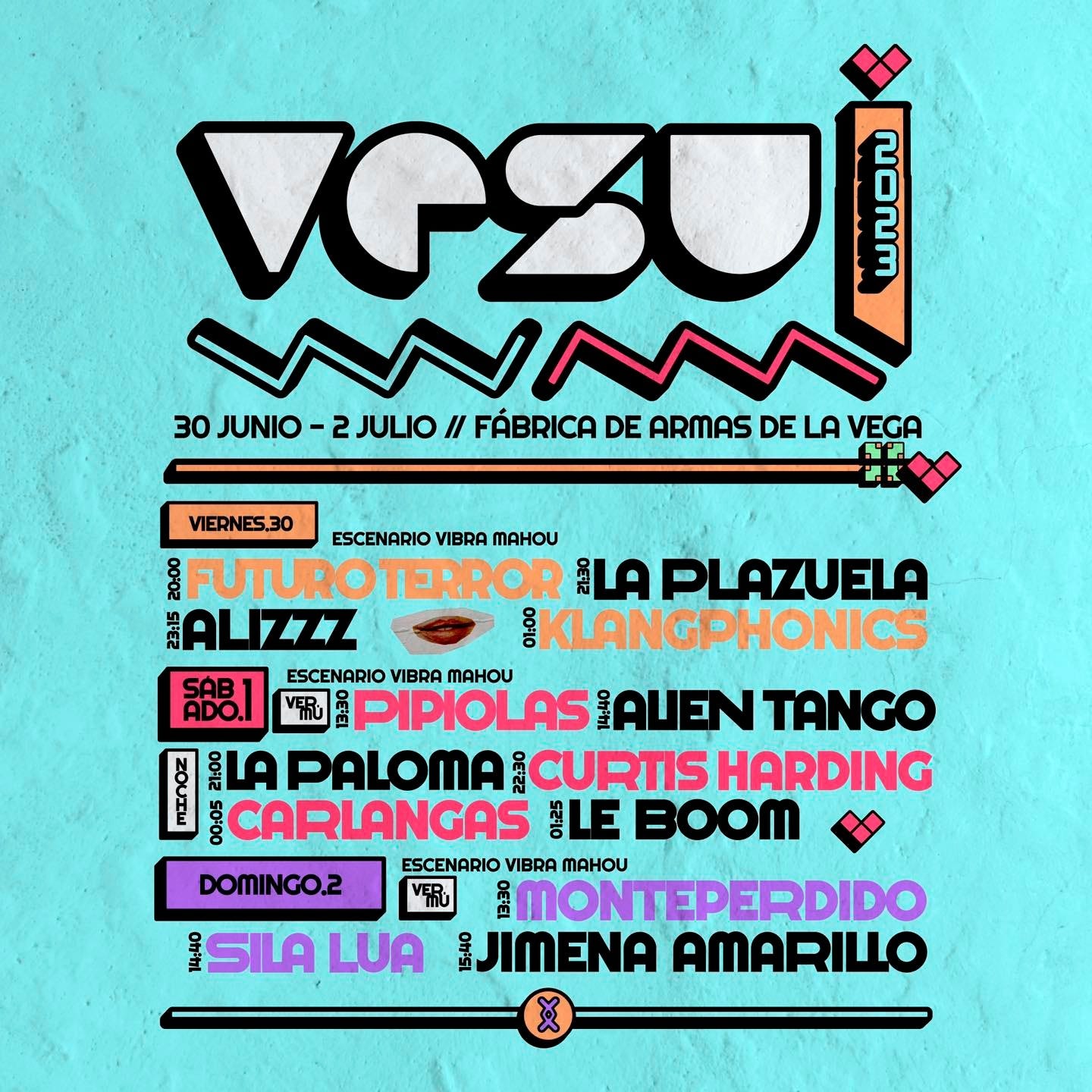 Puede ser una imagen de ‎una o varias personas y ‎texto que dice "‎Vez0l ਪ 30 JUNIO 2 JULIO // FÁBRICA DE ARMAS DE LA VEGA ن ER VIERNES.30 ESCENARIO VIBRA MAHOU FUTUROTERROR LA PLAZUELA ALIZZZ KLANGPHONICS 器1 VER PIPIOLAS AUEN TANGO ESCENARIO VIBRA MAHOU LA PALOMA CURTIS HARDING 5000 CARLANGAS LE BOOM DOMINGO.2 ESCENARIO VIBRA MAHOU ஸR MONTEPERDIDO SILA LUA JIMENA AMARILLO‎"‎‎