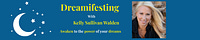 Dreamifesting with Kelly Sullivan Walden