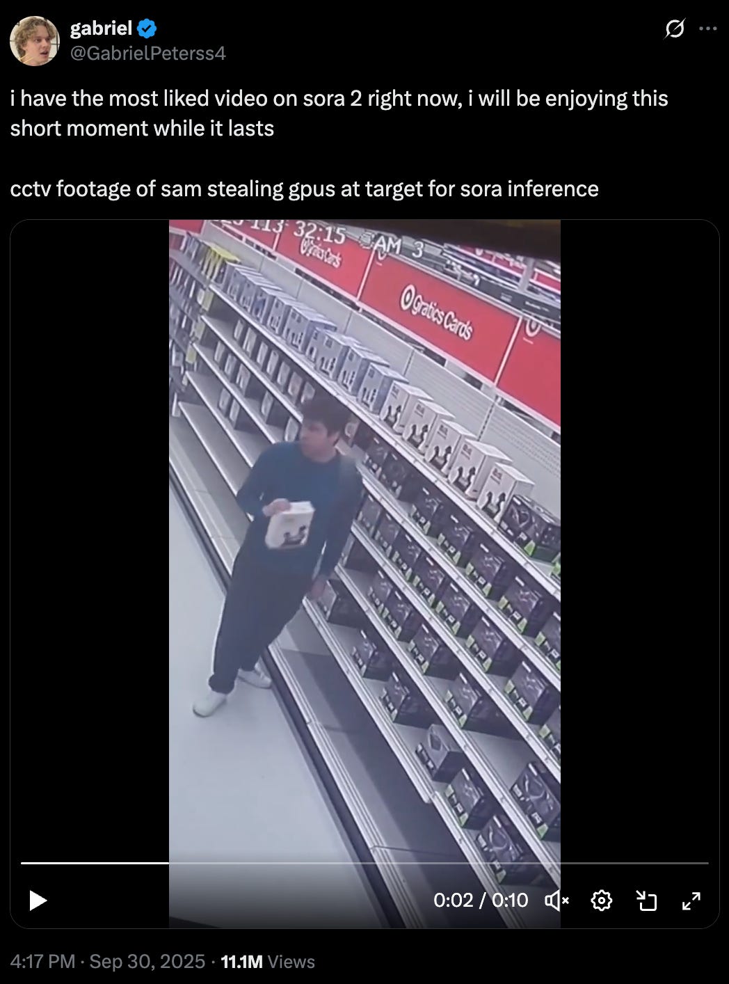 Screengrab of a tweet by Gabriel Peterson with the caption i have the most liked video on sora 2 right now, i will be enjoying this short moment while it lasts and it shows a video still of Sam Altman stealing GPUs
