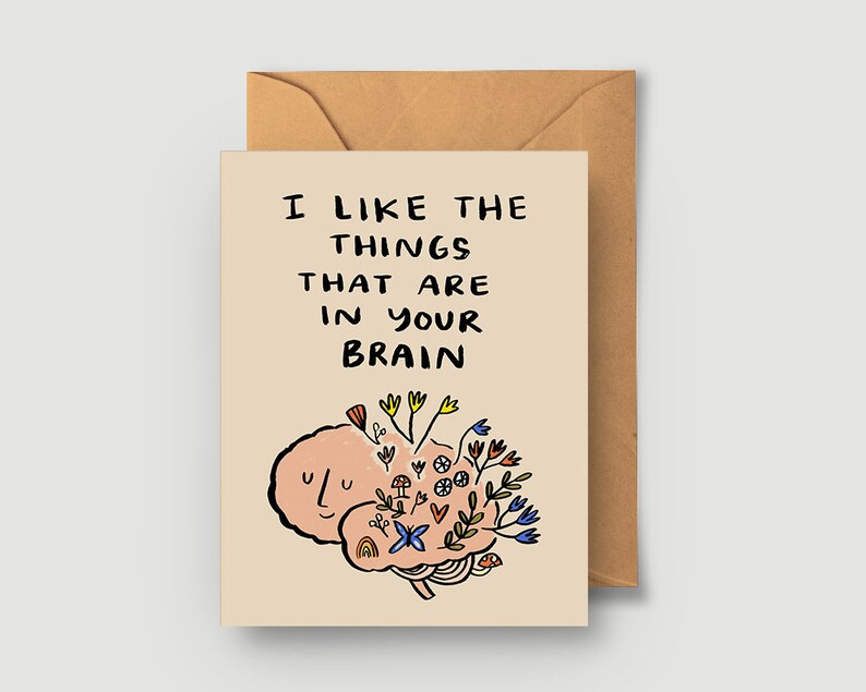 Greeting card picturing happy brain with flowers and text "I like the things that are in your brain"