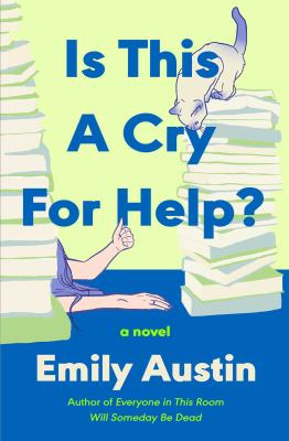 Is This a Cry for Help?: A Novel by Emily Austin
