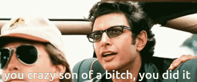 a man in sunglasses says you crazy son of a bitch you did it a man in sunglasses says you crazy son of a bitch you did it