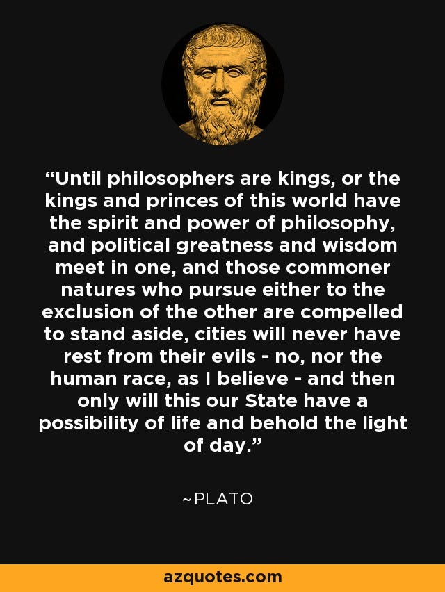 Plato quote: Until philosophers are kings, or the kings and princes of...