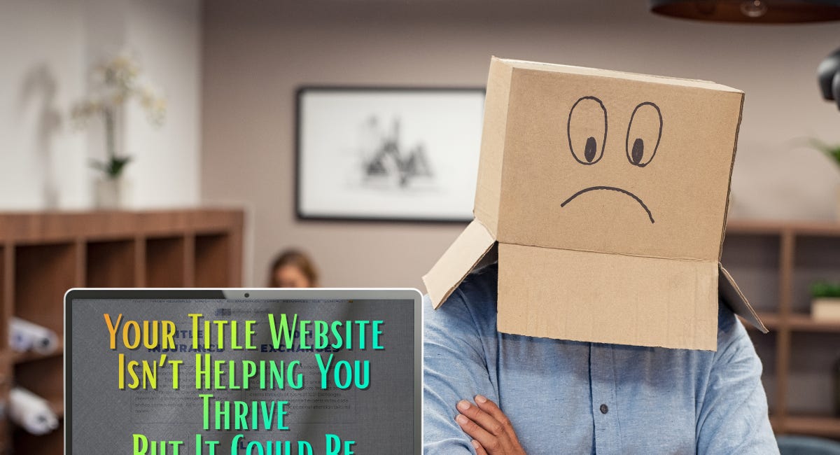 🐐🎙️Your Title Website Isn’t Helping You Thrive—But It Could Be 