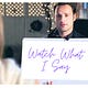 Watch What I Say