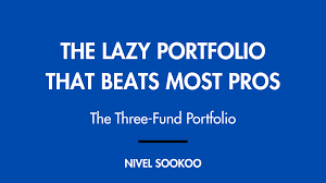 The Lazy Portfolio That Beats Most Pros: The Three-Fund Portfolio The Lazy Portfolio That Beats Most Pros: The Three-Fund Portfolio