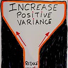 Reduce negative variance and increase positive variance