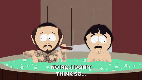 A GIF of two men in a hot tub, from the TV show South Park. One says "No, no, I don't think so..." A GIF of two men in a hot tub, from the TV show South Park. One says "No, no, I don't think so..."