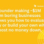 🤑 A founder making ~$1M from boring businesses shows you how to evaluate, buy or build your own with almost no money down.