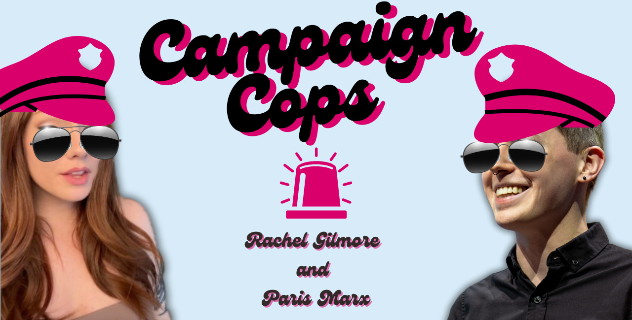 This election is starting to get messy | Campaign Cops (with Paris Marx)