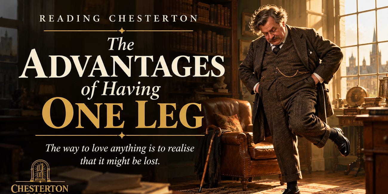 READING CHESTERTON: The Advantages of Having One Leg