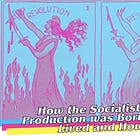 How the Socialist Mode of Production was Born, How it Lived and How it Died
