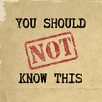 You Should Not Know This